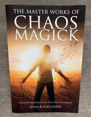 The Master Works of Chaos Magick - Adam Blackthorne - PB